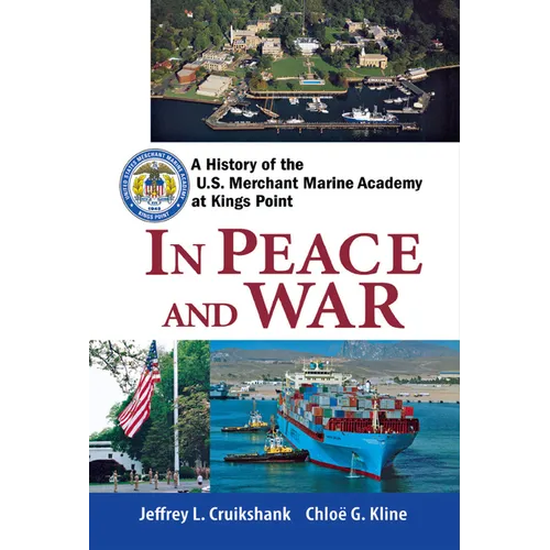 In Peace and War: A History of the U.S. Merchant Marine Academy at Kings Point - Paperback