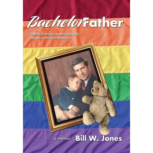 Bachelor Father: The first single man to legally adopt a child in America - Paperback