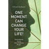 One Moment Can Change Your Life!: Extraordinary Stories about Ordinary People - Paperback