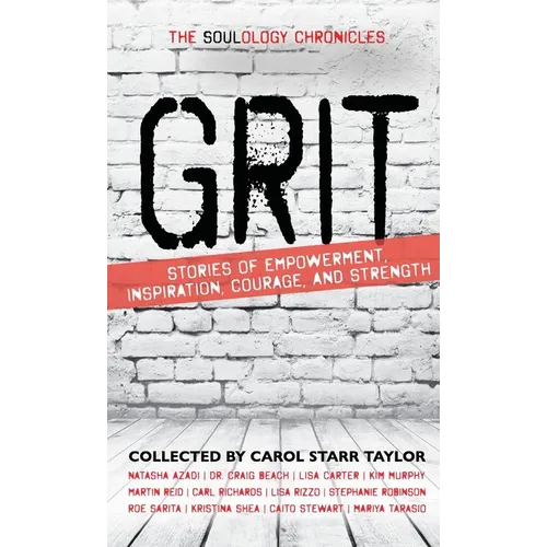 The Soulology Chronicles: Grit - Stories of Empowerment, Inspiration, Courage and Strength - Hardcover