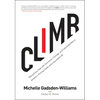 Climb: Taking Every Step with Conviction, Courage, and Calculated Risk to Achieve a Thriving Career and a Successful Life - Paperback