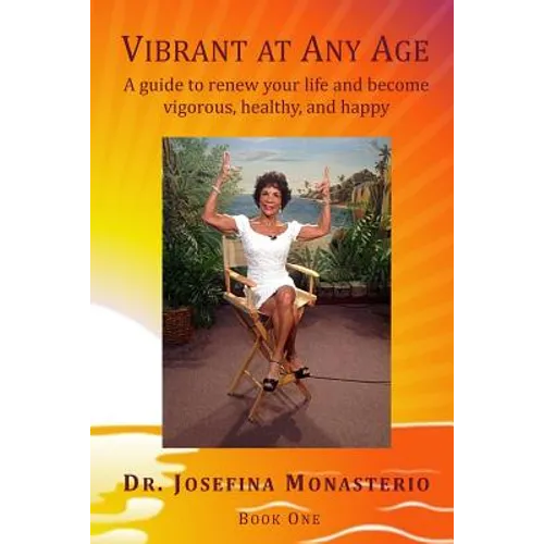 Vibrant at Any Age: A guide to renew your life and become vigorous, healthy, and happy - Paperback