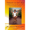 Vibrant at Any Age: A guide to renew your life and become vigorous, healthy, and happy - Paperback