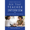Ace Your Teacher Interview: 158 Fantastic Answers to Tough Questions - Paperback