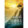 The Mountain Yeshiva An Old Look at the "Sermon" on the Mount: (with excerpts from Hebrew Matthew and Talmud) - Paperback