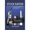 Stuck Nation: Can the United States Change Course on Our History of Choosing Profits Over People? - Paperback
