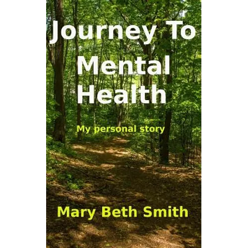 Journey to Mental Health: My Personal Story - Paperback