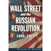 Wall Street and the Russian Revolution: 1905-1925 - Paperback