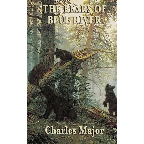 The Bears of Blue River: A Frontier Adventure of Courage and Survival - Hardcover