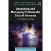 Assessing and Managing Problematic Sexual Interests: A Practitioner's Guide - Paperback