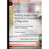 Making Sense of the Multilevel Governance of Migration: City Networks Facing Global Mobility Challenges - Paperback