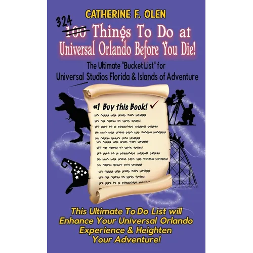 One Hundred Things to do at Universal Orlando Before you Die: The Ultimate Bucket List for Universal Studios Florida and Islands of Adventure - Paperback