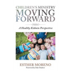 Children's Ministry Moving Forward: A Healthy Kidmin Perspective - Paperback
