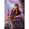 Blood Solace: A Fantasy Romance - Hardcover