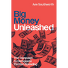 Big Money Unleashed: The Campaign to Deregulate Election Spending - Paperback