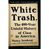 White Trash: The 400-Year Untold History of Class in America - Paperback