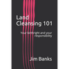Land Cleansing 101: Your birthright and your responsibility - Paperback