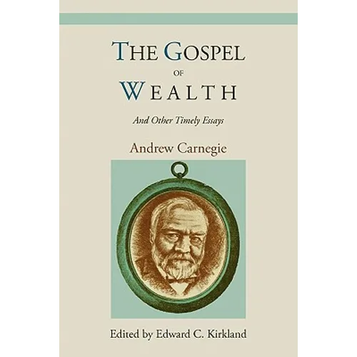 The Gospel of Wealth and Other Timely Essays - Paperback