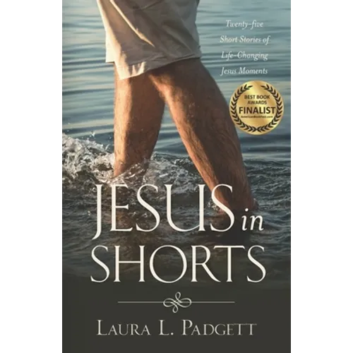 Jesus in Shorts: Twenty-five Short Stories of Life-Changing Jesus Moments - Paperback