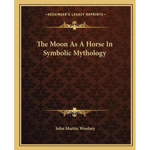 The Moon As A Horse In Symbolic Mythology - Paperback