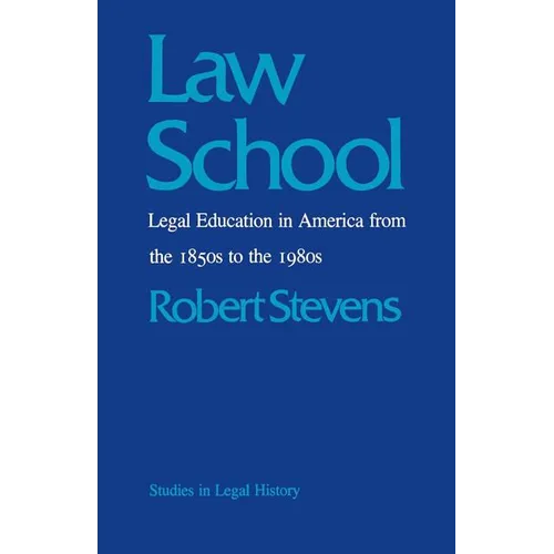 Law School: Legal Education in America from the 1850s to the 1980s - Paperback