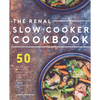 Renal Slow Cooker Cookbook: 50 Delicious & Hearty Renal Diet Recipes That Practically Cook Themselves - Paperback