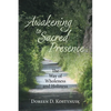 Awakening To Sacred Presence: The Way of Wholeness and Holiness - Paperback