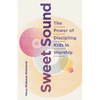 Sweet Sound: The Power of Discipling Kids in Worship - Paperback