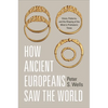 How Ancient Europeans Saw the World: Vision, Patterns, and the Shaping of the Mind in Prehistoric Times - Paperback