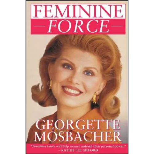 Feminine Force: Release the Power Within You to Create the Life You Deserve - Paperback