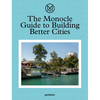 The Monocle Guide to Building Better Cities - Hardcover