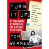 Turn It Up!: My Time Making Hit Records in the Glory Days of Rock Music (Featuring Mötley Crüe, Poison, Twisted Sister, Jeff Beck, - Paperback