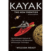 Kayak: The New Frontier: The Animated Manual of Intermediate and Advanced Whitewater Technique - Paperback