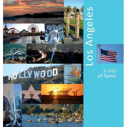 Los Angeles: A City of Fame: A Photo Travel Experience - Hardcover