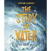 The Story of Water: God at Work in the Bible's Watery Tales - Hardcover