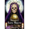 Secrets of Santa Muerte: A Guide to the Prayers, Spells, Rituals, and Hexes - Paperback