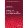 Story, Not Study: 30 Brief Lessons to Inspire Health Researchers as Writers - Paperback