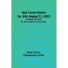 Nick Carter Stories No. 154, August 21, 1915: The mask of death; or, Nick Carter's curious case. - Paperback