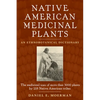 Native American Medicinal Plants: An Ethnobotanical Dictionary - Paperback