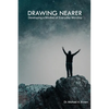 Drawing Nearer: Developing a Mindset of Everyday Worship - Paperback