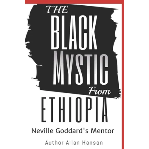 The Black Mystic From Ethiopia: Neville Goddard's Mentor - Paperback