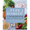 The Type 2 Diabetic Cookbook & Action Plan: A Three-Month Kickstart Guide for Living Well with Type 2 Diabetes - Paperback