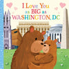 I Love You as Big as Washington, D.C. - Board Book