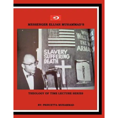 Messenger Elijah Muhammad's: Theology Of Time Lecture Series - Paperback