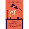 Wfh (Working from Home): How to Build a Career You Love When You're Not in the Office - Hardcover