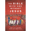 The Bible with and Without Jesus: How Jews and Christians Read the Same Stories Differently - Paperback