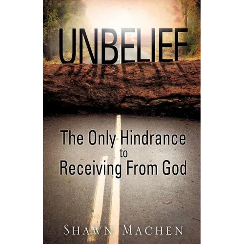 Unbelief The Only Hindrance to Receiving From God - Paperback