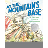 At the Mountain's Base - Hardcover
