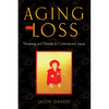 Aging and Loss: Mourning and Maturity in Contemporary Japan - Hardcover