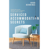Serviced Accommodation Secrets: Starting and Scaling Your Rent to Rent SA Business to £10K a Month & Beyond - Paperback